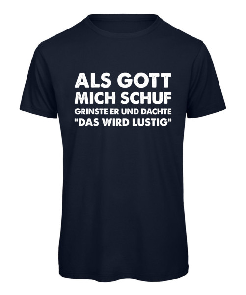 Lustiges T-Shirt mit dem Spruch: „Als Gott mich schuf, grinste er und dachte: Das wird lustig“ Marineblau